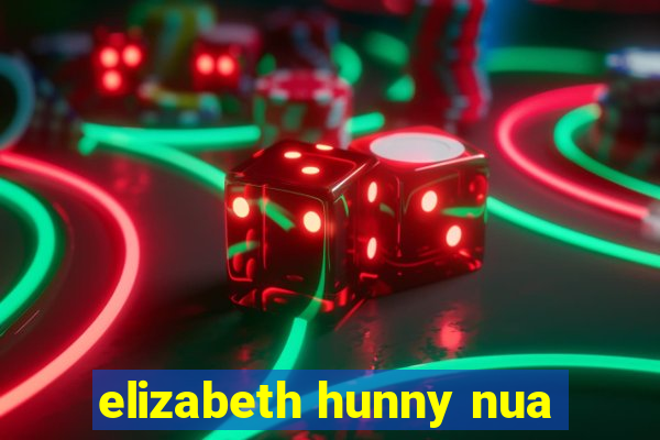 elizabeth hunny nua